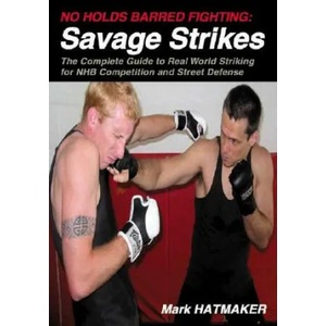 No Holds Barred Fighting: Savage Strikes | Mark Hatmaker (ISBN: 9781884654206)