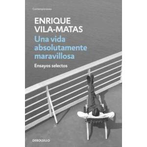 VIDA ABSOLUTAMENTE MARAVILLOSA, UNA | ENRIQUE VILA-MATAS (ISBN: 9788499890456)