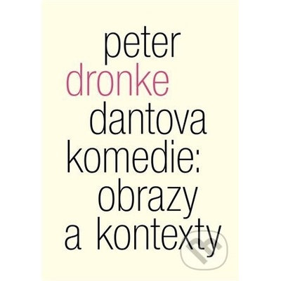 Dantova Komedie: obrazy a kontexty - Dronke Peter