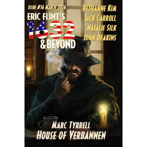 Eric Flint's 1632 & Beyond Issue #16 | Marc Tyrrell, Bethanne Kim, Jack Carroll (ISBN: 9781962398367)