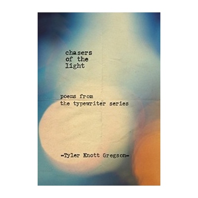 Chasers of the Light Tyler Knott Gregson Hardcover