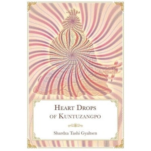 Heart Drops of Kuntuzangpo | Shardza Tashi Gyaltsen, Daniel P. Brown, Sonam Gurung (ISBN: 9781956950106)