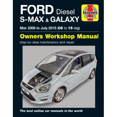 Ford S-MAX a Galaxy Diesel (Mar 06 - July 15) Haynes Repair Manual Haynes Publishing Group