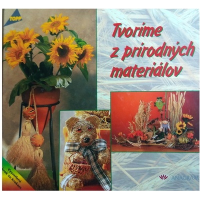 Tvoríme z prírodných materiálov Kolektiv autorů, Vladislav Páleník