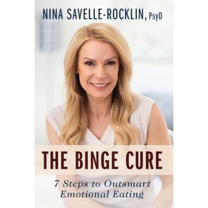 The Binge Cure: 7 Steps to Outsmart Emotional Eating | Nina Savelle-Rocklin (2019)