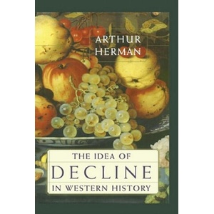Idea of Decline in Western History | Arthur Herman (ISBN: 9781416576334)