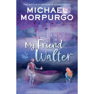 My Friend Walter | Michael Morpurgo (ISBN: 9780008640835)