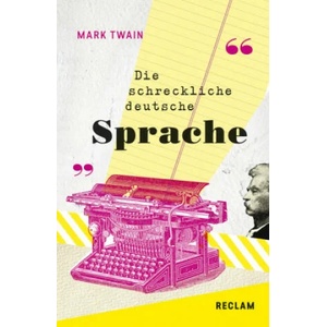 Die schreckliche deutsche Sprache / The Awful German Language | Mark Twain, Holger Hanowell, Holger Hanowell (ISBN: 9783150194935)