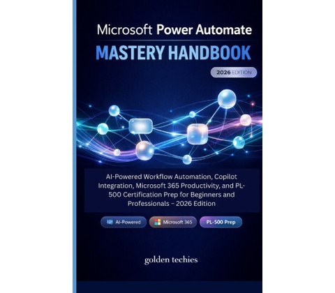 MICROSOFT POWER AUTOMATE MASTERY HANDBOOK