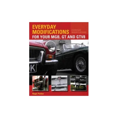 Everyday Modifications for Your MGB, GT and GTV8 | Roger Parker