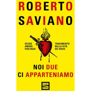 Noi due ci apparteniamo. Sesso, amore, violenza, tradimento nella vita dei boss | Roberto Saviano (2024)