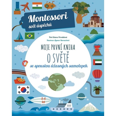 Moje první kniha o světě se spoustou úžasných samolepek Montessori: Svět úspěchů - Chiara Piroddi