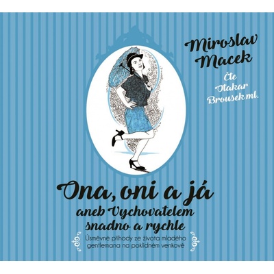 Ona, oni a já aneb Vychovatelem snadno a rychle - Miroslav Macek