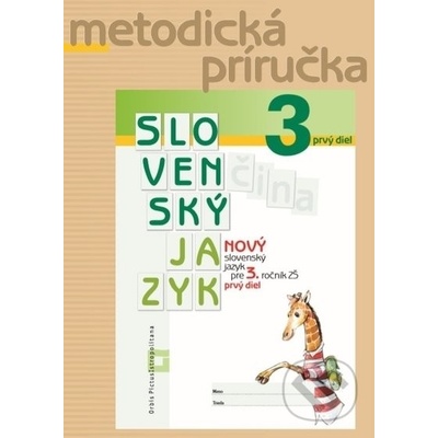 NOVÝ Slovenský jazyk pre 3. ročník ZŠ - 1. časť - Metodická príručka - Zuzana Stankovianska, Romana Culková