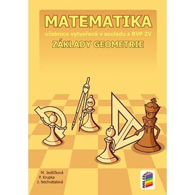 Matematika - základy geometrie Nová škola – Jedličková Michaela, Krupka Peter, Nechvátalová Jana