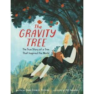 Gravity Tree: The True Story of a Tree That Inspired the World | Anna Crowley Redding (ISBN: 9780062967367)