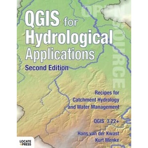 QGIS for Hydrological Applications - Second Edition: Recipes for Catchment Hydrology and Water Management | Kurt Menke, Gary Sherman (ISBN: 9780986805233)