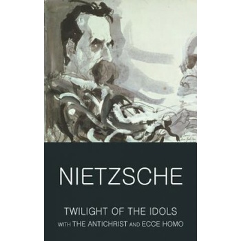 Twilight of the Idols with The Antichrist and... - Friedrich Nietzsche