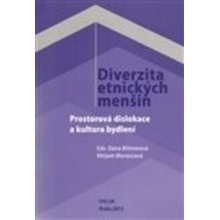 Diverzita etnických menšin. Prostorová dislokace a kultura bydlení Dana Bittnerová, Mirjam Moravcová Fakulta humanitních studií