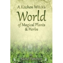 Kitchen Witch's World of Magical Herbs & Plants - Patterson Rachel