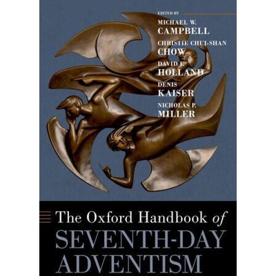The Oxford Handbook of Seventh-day Adventism (Hardback) | Christie Chui-Shan Chow, David Holland, Denis Kaiser, Nicholas Miller