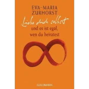 Liebe dich selbst und es ist egal, wen du heiratest | Eva-Maria Zurhorst (2009)