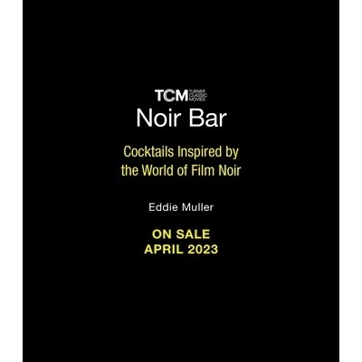Eddie Mullers Noir Bar: Cocktails Inspired by the World of Film Noir Muller Eddie