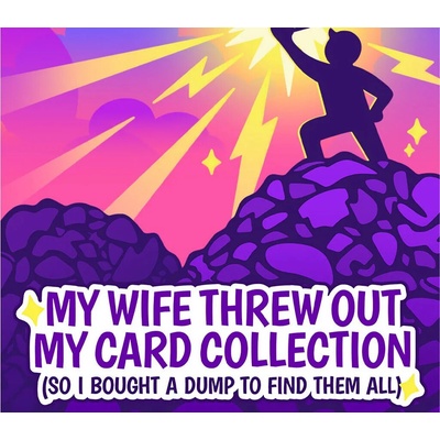 My Wife Threw Out My Card Collection (So I Bought a Dump to Find Them All)