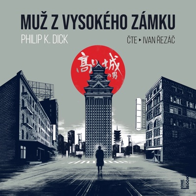 Muž z vysokého zámku - Dick Philip K.