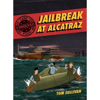 Unsolved Case Files: Jailbreak at Alcatraz | Tom Sullivan