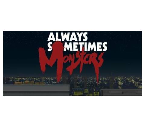 Always Sometimes Monsters