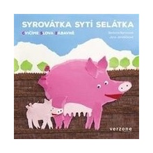 Syrovátka sytí selátka - Barbora Baronová, Jana Jandáčková ilustrácie