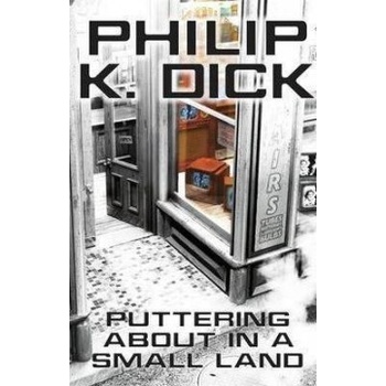 Puttering About in a Small Land - Philip K. Dick