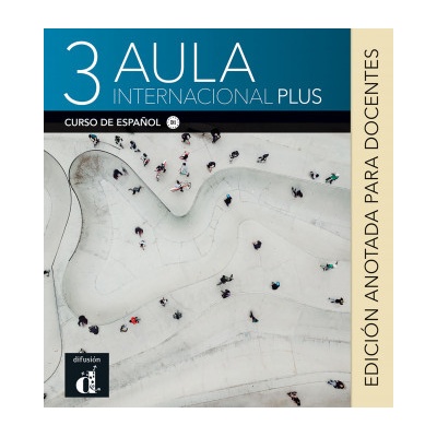 Aula Internacional Plus 3 – Edición anotada p. el docentes