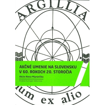 Akčné umenie na Slovensku Andrea Euringer Bátorová