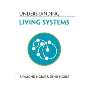 Understanding Living Systems | Raymond Noble, Denis Noble (ISBN: 9781009277365)