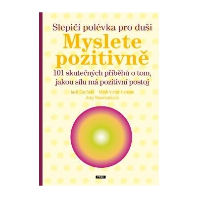 Slepičí polévka pro duši - Jack Canfield, Victor Hansen Mark, Any Newmarková