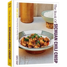 The Book of Sichuan Chili Crisp: [A Cookbook]
