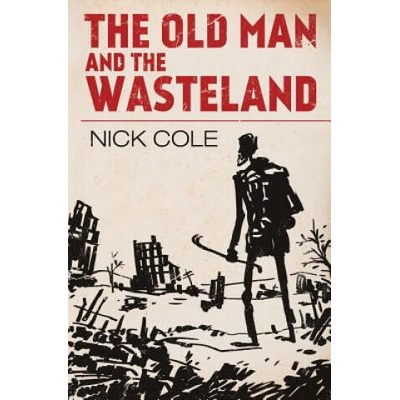 Old Man and the Wasteland | Nick Cole