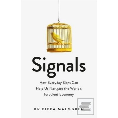 Signals: How Everyday Signs Can Help Us NavigDr Pippa Malmgren
