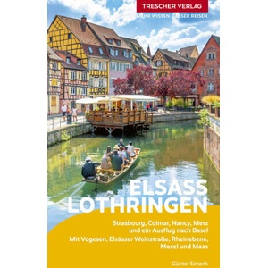 TRESCHER Reiseführer Elsass und Lothringen | Günter Schenk (ISBN: 9783897948211)