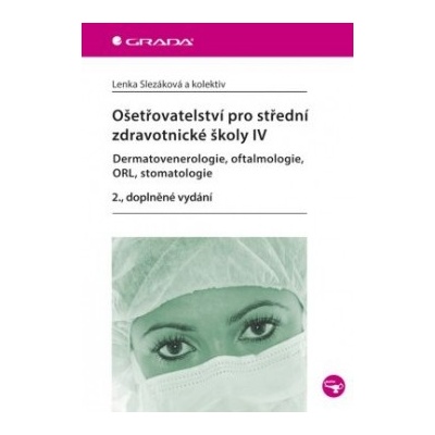 Ošetřovatelství pro střední zdravotnické školy IV – Dermatovenerologie, oftalmologie, ORL, stomatologie - 2. vydání