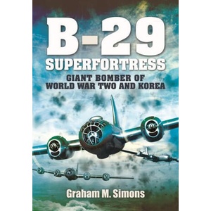 B-29: Superfortress | Simons, Graham M. , Simons, Graham M (ISBN: 9781399078801)