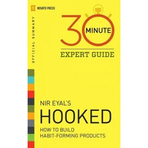Hooked - 30 Minute Expert Guide: Official Summary to NIR Eyal's Hooked | Novato Press (ISBN: 9781623154639)