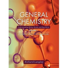 General Chemistry: Understanding Moles, Bonds, and Equilibria Student Solution Manual, Volume 1