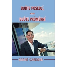 Buďte posedlí, nebo buďte průměrní - Cardone Grant