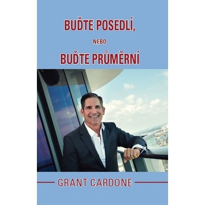 Buďte posedlí, nebo buďte průměrní - Cardone Grant