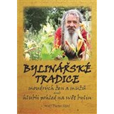 Bylinářské tradice moudrých žen a mužů aneb hlubší pohled do světa bylin Wolf-D