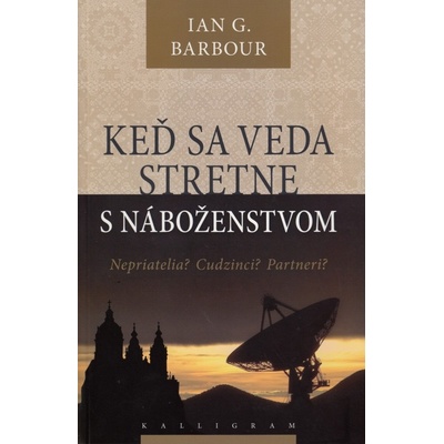 Keď sa veda stretne s náboženstvom - Ian G. Barbour