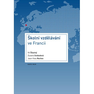 Školní vzdělávání ve Francii - Vít; Svobodová Zuzana; Rochex Jean-Yves Šťastný